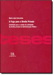 A fuga para o direito privado : contributo para o estudo da actividade de direito privado da administração pública /