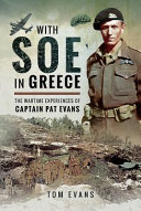 With SOE in Greece : the wartime experiences of Captain Pat Evans /