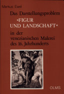 Das Darstellungsproblem "Figur und Landschaft" in der venezianischen Malerei des 16. Jahrhunderts /