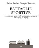 Battaglie sportive : politica e attività motorie a Milano dal 1919 al 1927 /