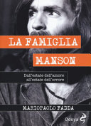 La famiglia Manson : dall'estate dell'amore all'estate dell'orrore /