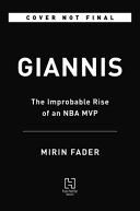 Giannis : the improbable rise of an NBA MVP /