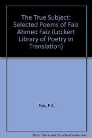 The true subject : selected poems of Faiz Ahmed Faiz /
