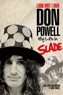 Look wot I dun : Don Powell : my life in Slade /