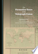 The formative years of the telegraph union /