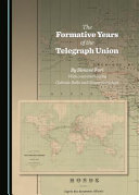 The formative years of the telegraph union /