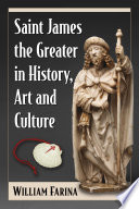 Saint James the Greater in history, art and culture /