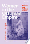 Women in the Ottoman empire : a social and political history /