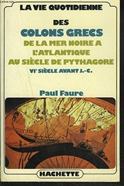 La vie quotidienne des colons grecs : de la mer Noire à l'Atlantique au siècle de Pythagore, VIe siècle avant J.-C. /