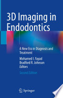 3D Imaging in Endodontics A New Era in Diagnosis and Treatment /