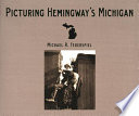 Picturing Hemingway's Michigan /