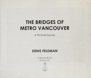 The bridges of metro Vancouver : a pictorial survey /