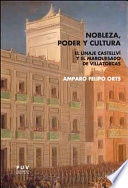 Nobleza, poder y cultura : el linaje Castellví y el marquesado de Villatorcas /