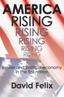 America rising : power and political economy in the first nation /