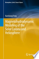 Magnetohydrodynamic Modeling of the Solar Corona and Heliosphere /