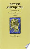 Utter antiquity : perceptions of prehistory in Renaissance England /