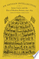An Artisan Intellectual : James Carter and the Rise of Modern Britain, 1792-1853 /