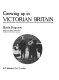 Growing up in Victorian Britain /