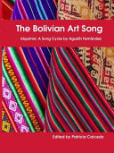 The Bolivian art song : Alquimia : a song cycle by Agustín Fernández : song cycle for soprano and piano /
