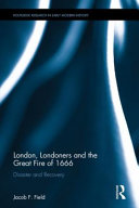 London, Londoners and the Great Fire of 1666 : Disaster and Recovery /