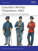 Lincoln's 90-day volunteers, 1861 : from Fort Sumter to First Bull Run /