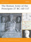 The Roman Army of the Principate 27 BC-AD 117 /