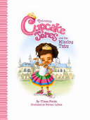 Princess Cupcake Jones and the missing tutu /