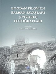 Bogdan Filov'un Balkan savaşları (1912-1913) fotoğrafları /