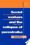 Soviet workers and Perestroika : the Soviet labour process and Gorbachev's reforms, 1985-1991 /