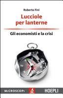 Lucciole per lanterne : gli economisti e la crisi /