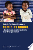 Namibias Kinder : Lebensbedingungen und Lebenskräfte in der Krisengesellschaft /