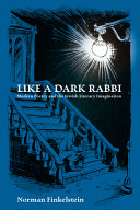 Like a dark rabbi : modern poetry  the Jewish literary imagination /