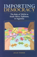 Importing democracy : the role of NGOs in South Africa, Tajikistan, & Argentina /