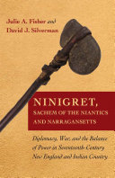 Ninigret, sachem of the Niantics and Narragansetts : diplomacy, war, and the balance of power in seventeenth-century New England and Indian country /