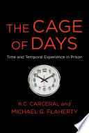 The Cage of Days : Time and Temporal Experience in Prison /