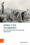 Krieg und Nachkrieg : das schwierige deutsch-griechische Jahrhundert /