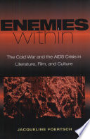 Enemies within : the Cold War and the AIDS crisis in literature, film, and culture /