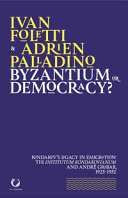 Byzantium or democracy? : Kondakov's legacy in emigration : the Institutum Kondakovianum and André Grabar, 1925-1952 /