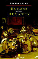 Humans before humanity : an evolutionary perspective /