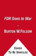 FDR goes to war : how expanded executive power, spiraling national debt, and restricted civil liberties shaped wartime America /