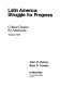 Latin America, struggle for progress /