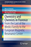 Chemistry and Chemists in Florence From the Last of the Medici Family to the European Magnetic Resonance Center /