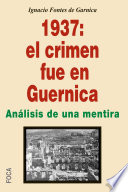 1937 : el crimen fue en Guernica : análisis de una mentira /