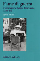 Fame di guerra : loccupazione italiana della Grecia (1941-43) /