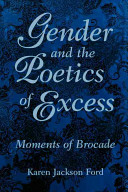 Gender and the poetics of excess moments of brocade /