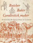 Butcher, baker, candlestick maker : surviving the Great Fire of London /