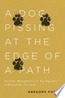 A dog pissing at the edge of a path : animal metaphors in an eastern Indonesian society /