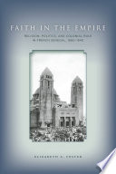 Faith in empire : religion, politics, and colonial rule in French Senegal, 1880-1940 /