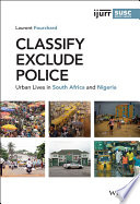 Classify, exclude, police : urban lives in South Africa and Nigeria /