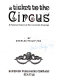 A ticket to the circus : a pictorial history of the incredible Ringlings /